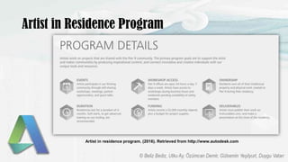 Artist in Residence Program
Artist in residence program. (2016). Retrieved from http://www.autodesk.com
 