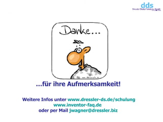 … für ihre Aufmerksamkeit! Weitere Infos unter  www.dressler-ds.de/schulung www.inventor-faq.de   oder per Mail  [email_address]   
