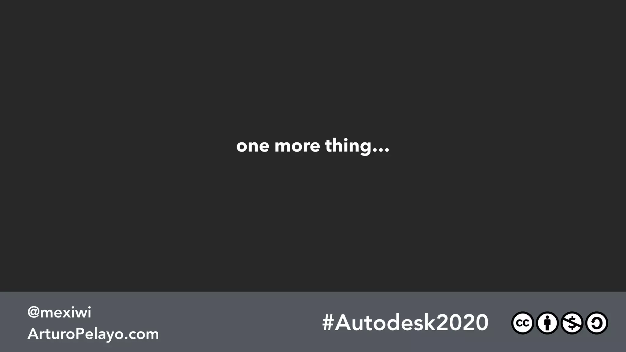 #Autodesk2020
@mexiwi
ArturoPelayo.com
 