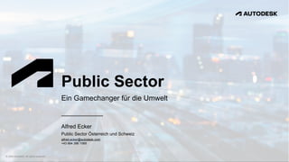 © 2024 Autodesk. All rights reserved.
Public Sector
Ein Gamechanger für die Umwelt
Alfred Ecker
alfred.ecker@autodesk.com
...