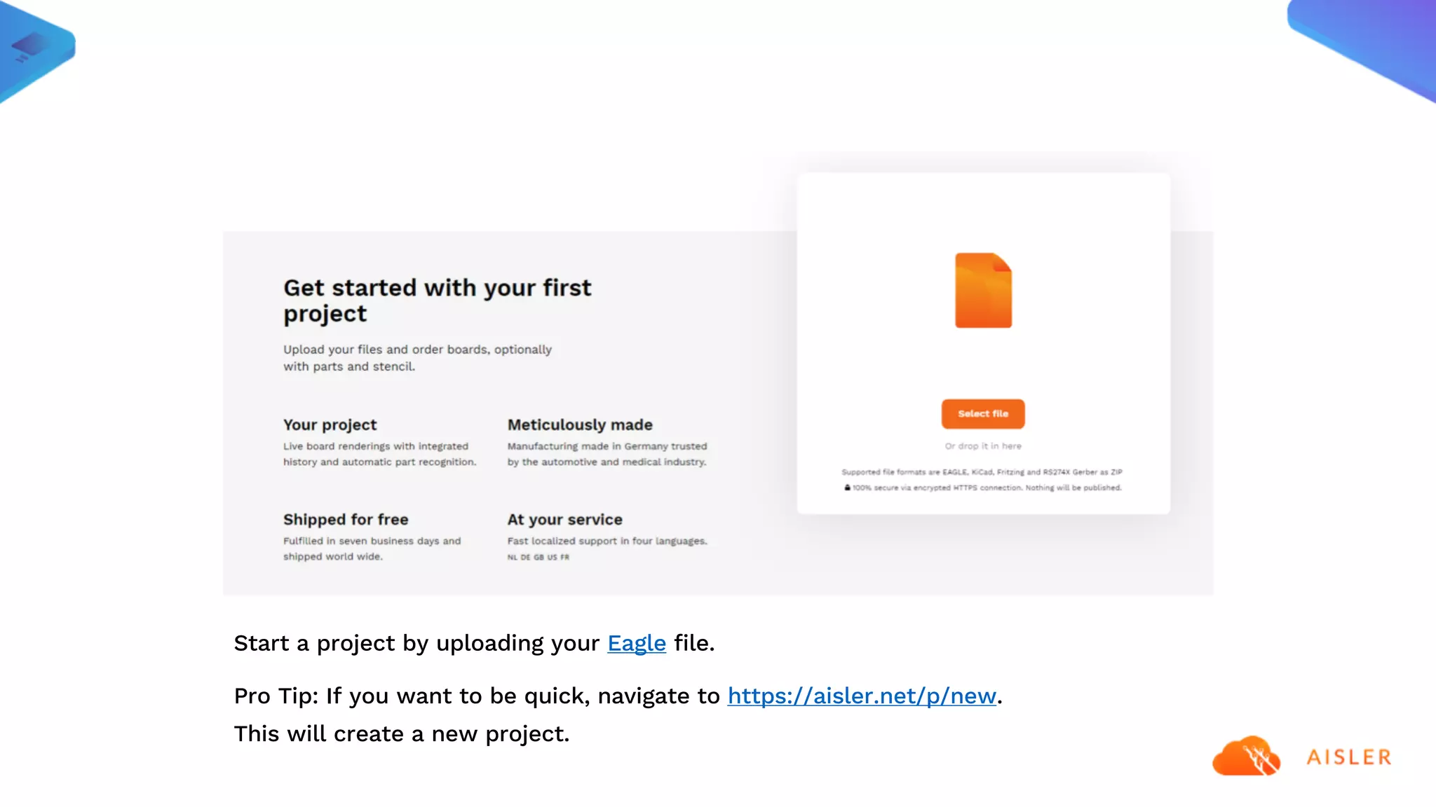 Start a project by uploading your Eagle file.
Pro Tip: If you want to be quick, navigate to https://aisler.net/p/new.
This will create a new project.
 