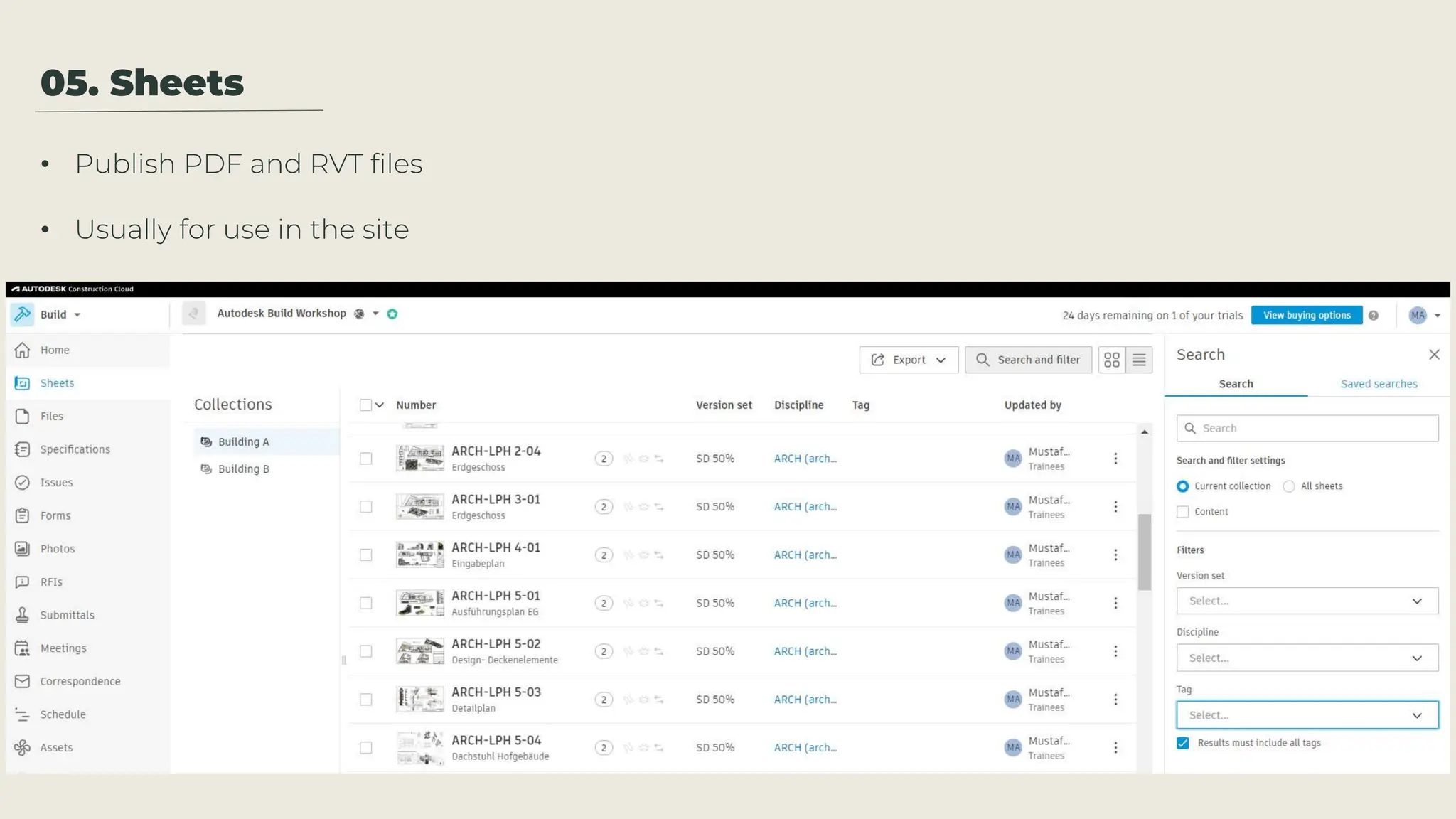 05. Sheets
• Publish PDF and RVT files
• Usually for use in the site