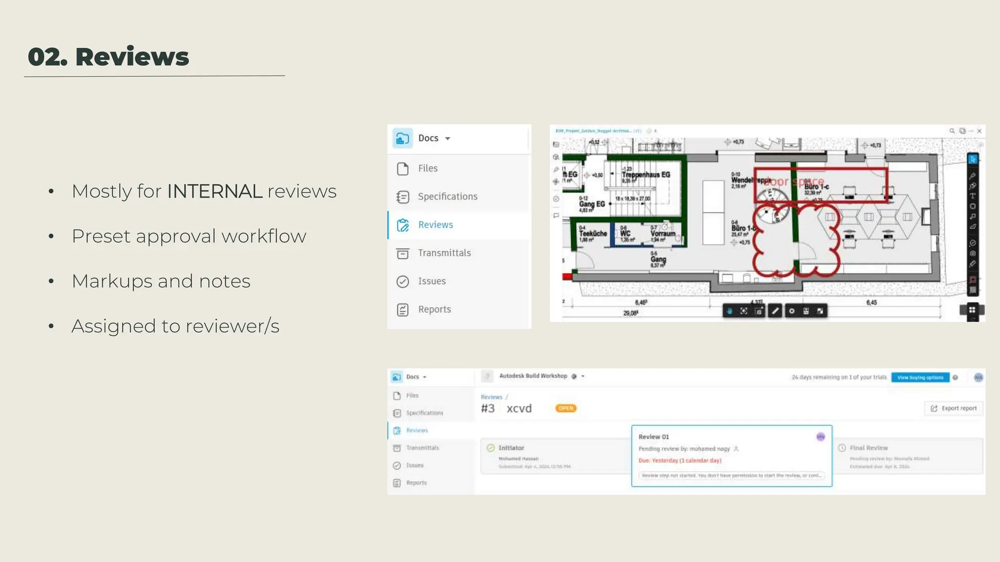 02. Reviews
• Mostly for INTERNAL reviews
• Preset approval workflow
• Markups and notes
• Assigned to reviewer/s