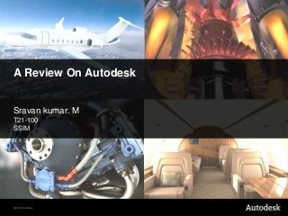 © 2010 Autodesk
A Review On Autodesk
Sravan kumar. M
T21-100
SSIM
 