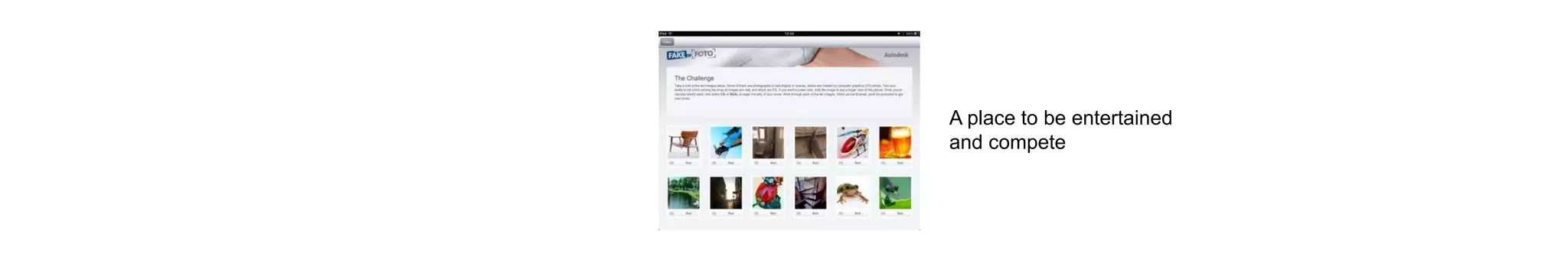 A place to be entertained
and compete
 