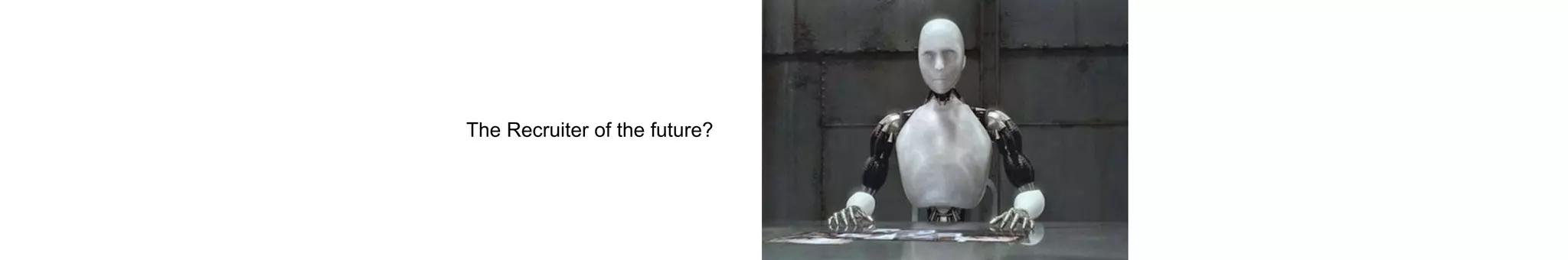 The Recruiter of the future?
 