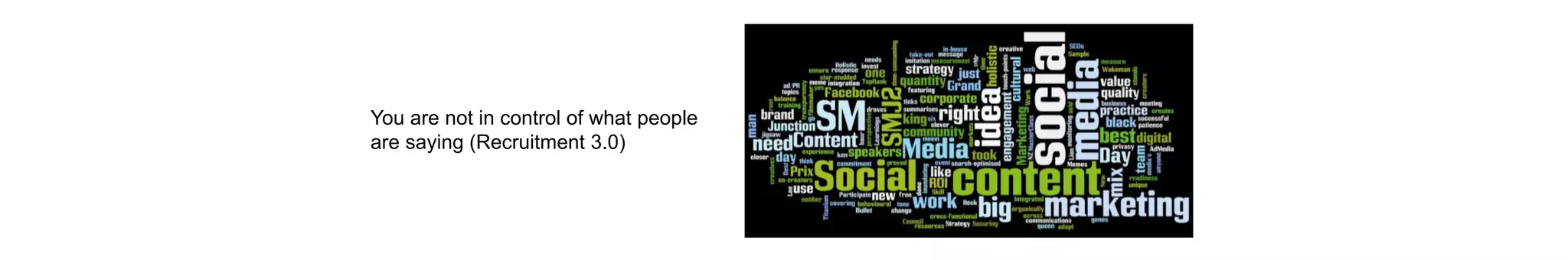 You are not in control of what people
are saying (Recruitment 3.0)
 