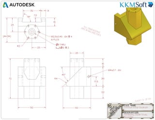 Dovetail Stop Guide.ipt
SHEET 9 OF 25
Hardware, Guide Stop,
Anodized
22
35
15
17.5
50
R4
45
15
32
78
9
25
25
M2.3x0.45 - 6H 4
6 PLCS
8 THRU
12 2
R2
50
25
7.5
ALL DIMENSIONS
ARE IN MILLIMETERS
M4x0.7 - 6H
(44.34)
72
 
