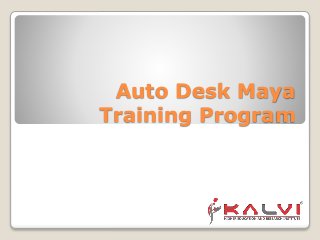 Auto Desk Maya
Training Program
 