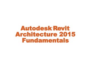Autodesk®
Revit®
Architecture 2015
Fundamentals
Better
S D C
P U B L I C A T I O N S
 