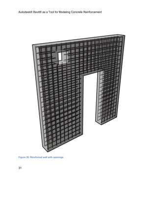 Autodesk® Revit® as a Tool for Modeling Concrete Reinforcement
31
Figure 30: Reinforced wall with openings
 