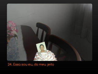 24. Essa sou eu, do meu jeito
 