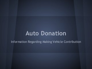 Auto Donation
Information Regarding Making Vehicle Contribution
 