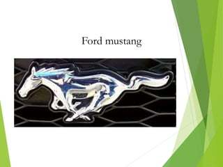 Ford mustang
 