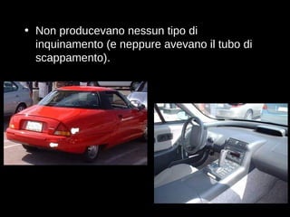 Non producevano nessun tipo di inquinamento (e neppure avevano il tubo di scappamento). 