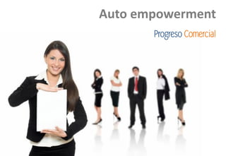 Auto empowerment
 