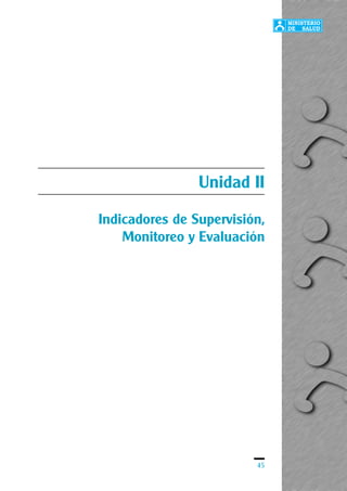 45
Unidad II
Indicadores de Supervisión,
Monitoreo y Evaluación
 