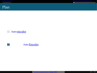 A ut o -encoder Variational A ut o-Enc od er
Plan
1 Auto-encoder
2 Variational Auto-Encoder
M o d è l e s génératifs - Master SDIA 1 0 / 30
 