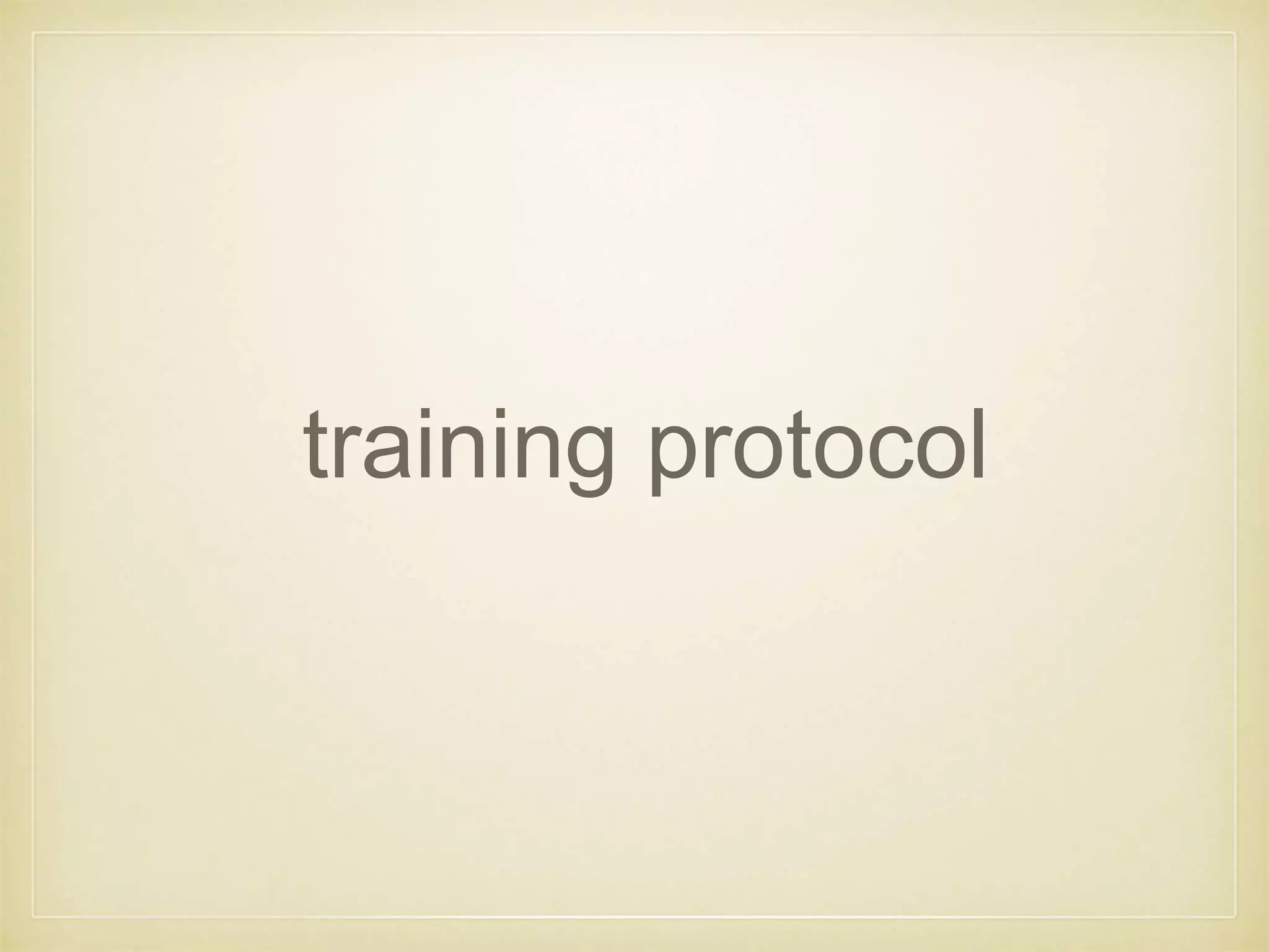 training protocol
 