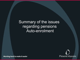 Summary of the issues  regarding pensions  Auto-enrolment 