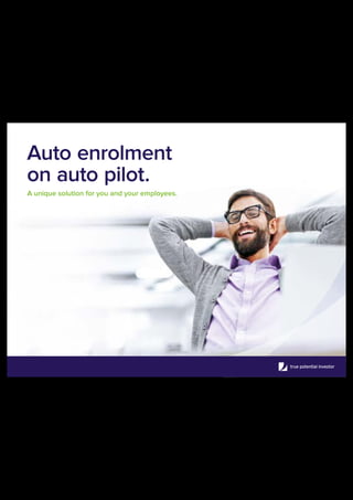 Auto enrolment
on auto pilot.
A unique solution for you and your employees.
 