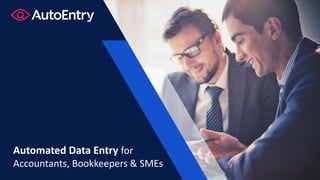 Automated Data Entry for
Accountants, Bookkeepers & SMEs
 
