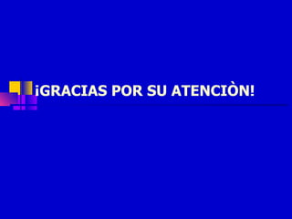 ¡GRACIAS POR SU ATENCIÒN!
 