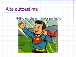 Alta autoestima ¡No existe el niño/a perfecto! 