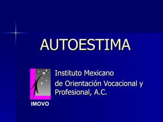 AUTOESTIMA Instituto Mexicano  de Orientación Vocacional y Profesional, A.C. IMOVO 