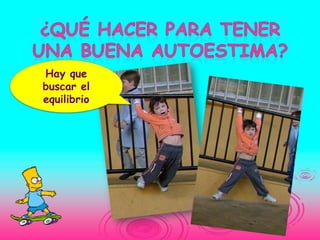 Hay que
buscar el
equilibrio
 