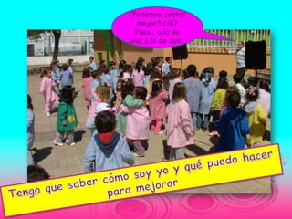 ¿Podemos cantar
  mejor? ¿Sí?
  Pues… a la de
una, a la de dos…
 
