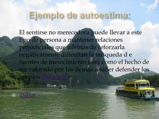    El sentirse no merecedora puede llevar a este
    tipo de persona a mantener relaciones
    perjudiciales que además de reforzarla
    negativamente dificultan la búsqueda d e
    fuentes de merecimiento tales como el hecho de
    ser valorado por los demás o saber defender los
    propios derechos.

   índice
 