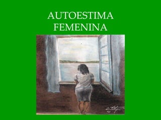 AUTOESTIMA FEMENINA 