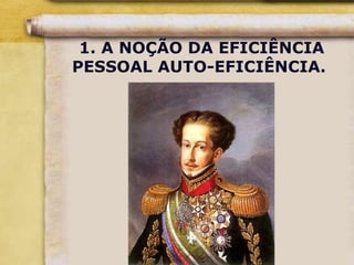 1. A NOÇÃO DA EFICIÊNCIA
PESSOAL AUTO-EFICIÊNCIA.
 