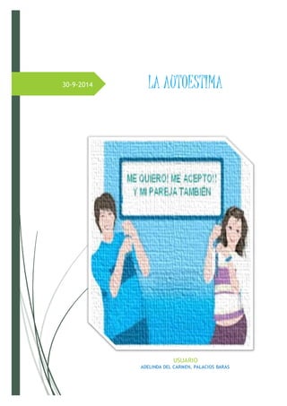 30-9-2014 
LA AUTOESTIMA 
USUARIO 
ADELINDA DEL CARMEN, PALACIOS BARAS 
 