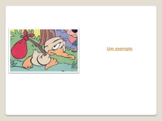 Um exemplo
 