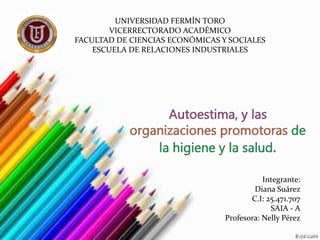 UNIVERSIDAD FERMÍN TORO
VICERRECTORADO ACADÉMICO
FACULTAD DE CIENCIAS ECONÓMICAS Y SOCIALES
ESCUELA DE RELACIONES INDUSTRIALES
Integrante:
Diana Suárez
C.I: 25.471.707
SAIA - A
Profesora: Nelly Pérez
 