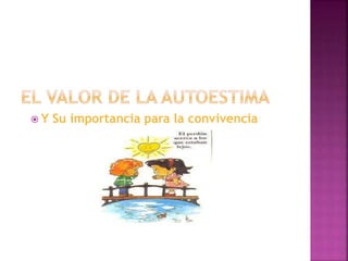  Y Su importancia para la convivencia
 