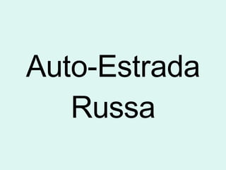 Auto-Estrada Russa 