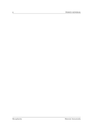 6 ´INDICE GENERAL
Recopilaci´on Material Autoestudio
 