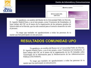 Centro de Informática y Comunicaciones
RESULTADOS COMUNIDAD UPO
 
