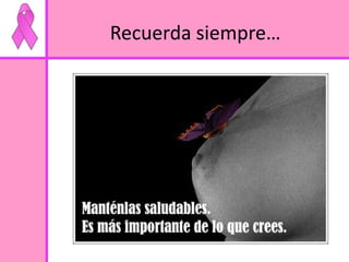 Recuerda siempre… 
 