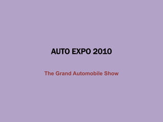 AUTO EXPO 2010 The Grand Automobile Show  