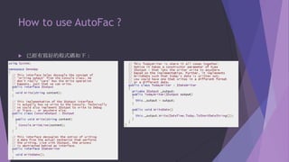 How to use AutoFac ?


已經有寫好的程式碼如下：

 