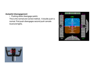 Autopilot disengagement
    • Pushing either disengage switch,
    This is the normal and correct method. A double push is...