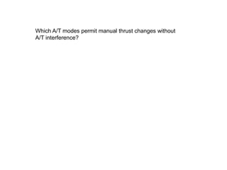Which A/T modes permit manual thrust changes without
A/T interference?
 