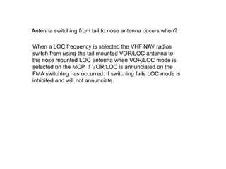 Antenna switching from tail to nose antenna occurs when?

When a LOC frequency is selected the VHF NAV radios
switch from ...
