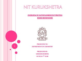 PRESENTEDTO:
DEPARTMENTOF CHEMISTRY
PRESENTEDBY:
VIDUSHI SHARMA
M.TECH 1ST YEAR
1
 
