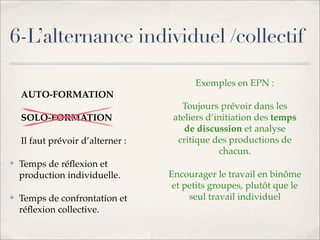 6-L’alternance individuel /collectif

                                         Exemples en EPN :
    AUTO-FORMATION
      ...