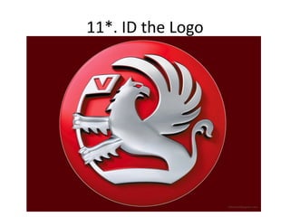 11*. ID the Logo
 